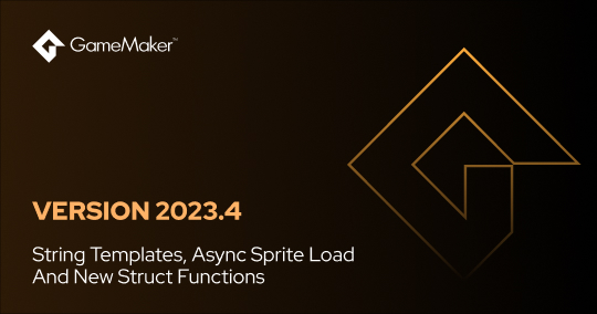 Version 2023.4: String Templates, Async Sprite Load And New Struct Functions